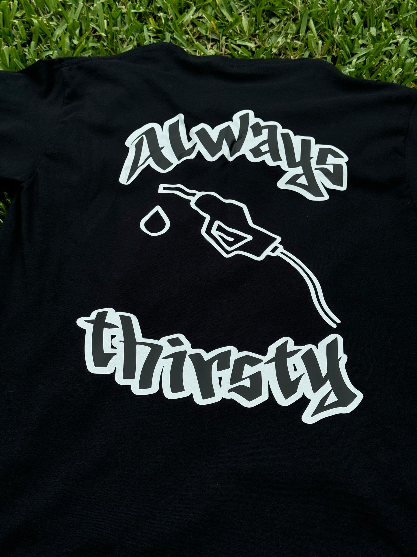 Always thirsty shirt